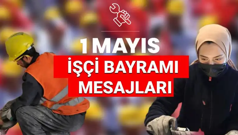 2025 İşçi Bayramı: Dayanışma ve Birlik Temalı Mesajlarla Kutlayın