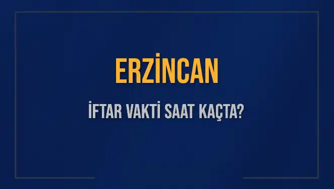Erzincan'da İftar Saati Ne Zaman? Ramazan İçin Bilgiler Burada!