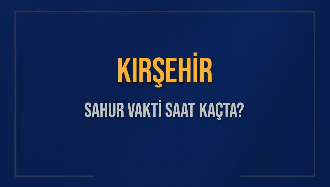 Kırşehir'de Sahur Vaktinin Zamanı ve İmsakın Önemi