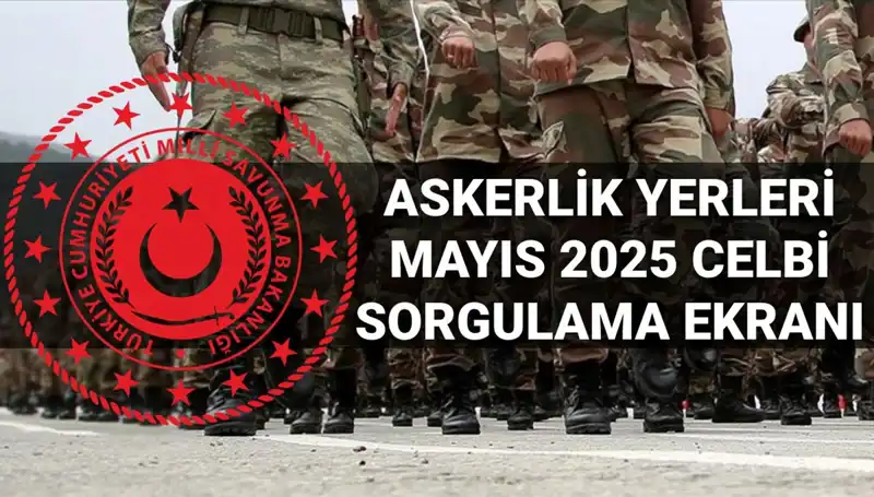 Mayıs 2025 Askerlik Yerleri Açıklandı mı? MSB'den Son Gelişmeler