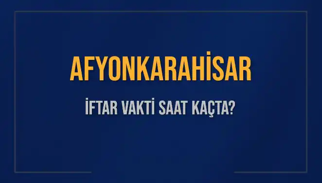 Afyonkarahisar İftar Vaktinde Son Gelişmeler: Saat Kaçta Okunacak?