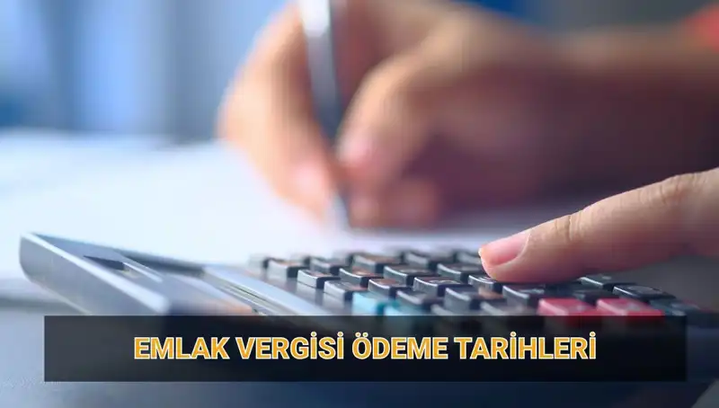 2025 Emlak Vergisi Ödeme Tarihleri ve Tutarları Neler Olacak?