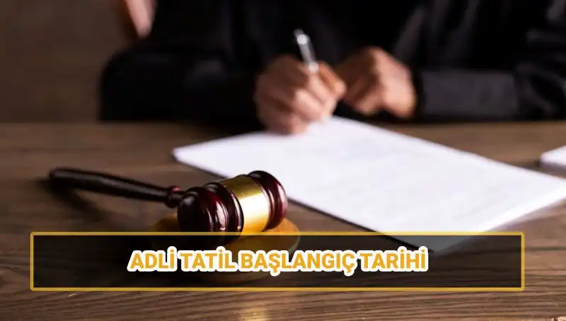 2025 Adli Tatil Tarihlerini ve Görülen Davaları Öğrenin!
