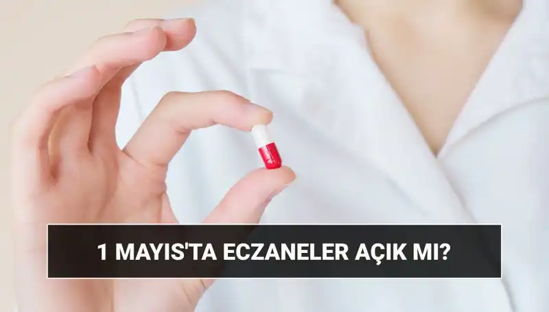 1 Mayıs’ta Eczaneler Açık mı? İşte Merak Edilenler!
