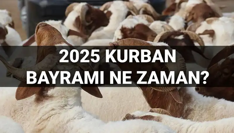 Kurban Bayramı 2025’te Ne Zaman Kutlanacak? Tatil Süresi 9 Gün Olacak mı?