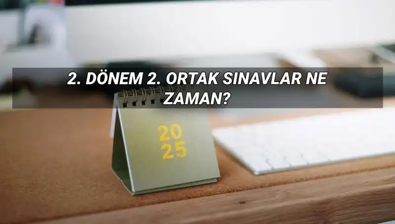 MEB'den Açıklama: 2. Dönem Ortak Sınav Tarihleri ve Detaylar