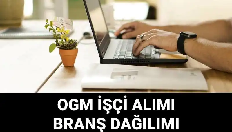 Orman Genel Müdürlüğü'nden 4500 Geçici İşçi Alımı Duyurusu!