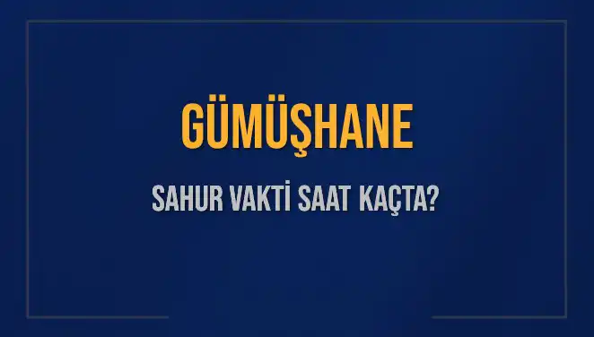 Gümüşhane'de Sahur Vakti Ne Zaman? 2025 İmsak Saatleri Açıklandı!