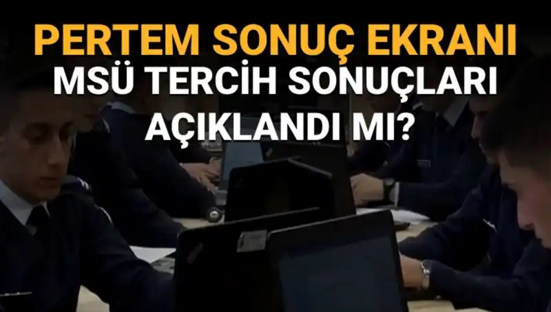 MSÜ Tercih Sonuçları Hakkında Her Şey: Sorgulama Ekranı Açıldı mı?