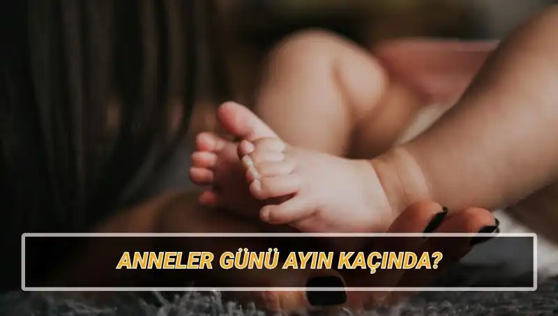 2025 Anneler Günü Ne Zaman? Tarihçesi ve Gelenekleriyle Anlatıyoruz!