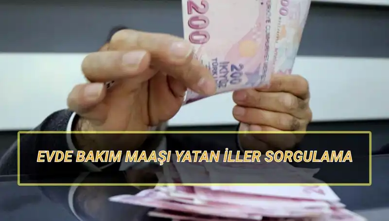 Nisan 2025’te Evde Bakım Maaşı Yatan İller ve Ödeme Tarihleri