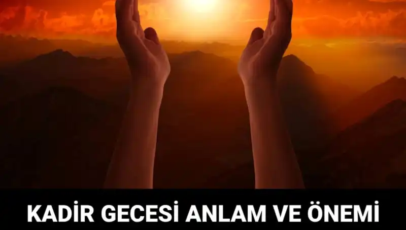 Kadir Gecesi: Müslümanların En Mübarek Günü ve Anlamı