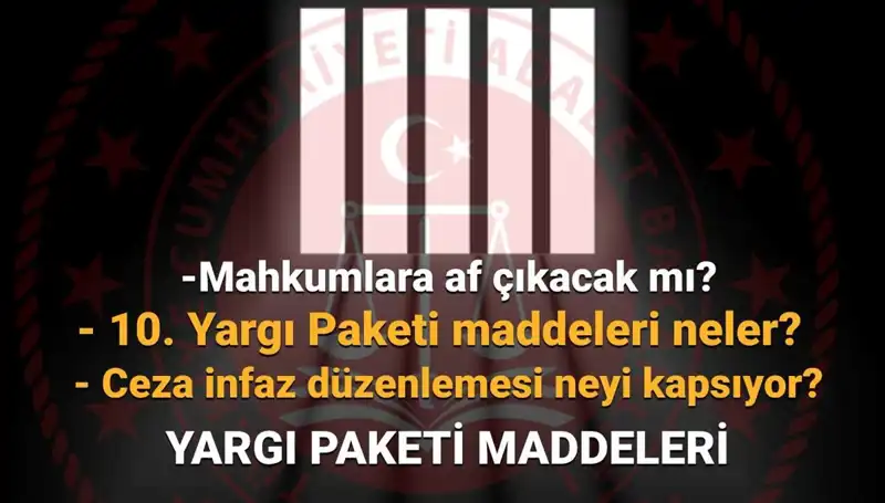 Af Yasasında Son Durum: 10. Yargı Paketi'nde Neler Oluyor?