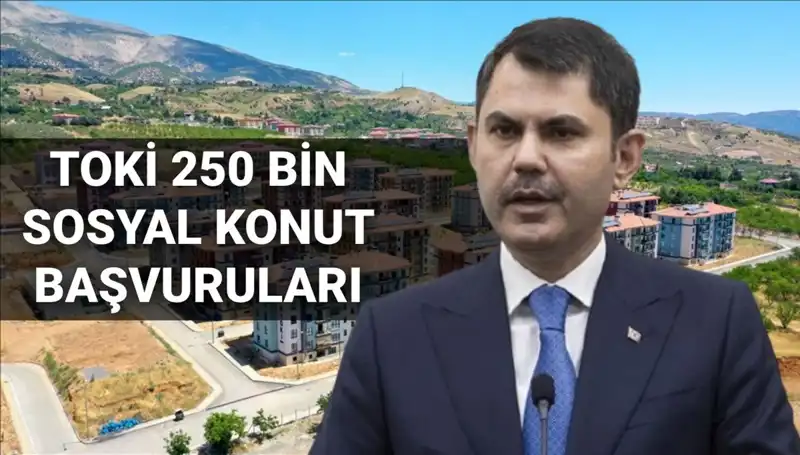 2025'te TOKİ 250 Bin Sosyal Konut Başvuruları İçin Geri Sayım Başladı